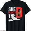 She Wants The D T-Shirt Funny Deer Hunting Hunter Sarcastic