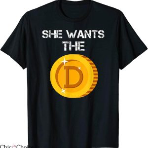She Wants The D T-Shirt Funny Doge Coin Meme Dirty Joke