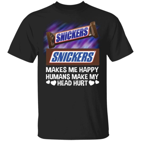 Snickers Makes Me Happy Humans Make My Head Hurt T-shirt  All Day Tee