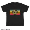 Stay Gold T Shirt 80’s TV Movie Retro Unisex Gift Shirt