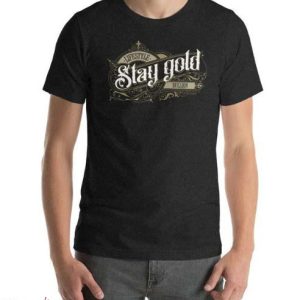 Stay Gold T Shirt Graphic Stay Gold Ponyboy Unisex Gift