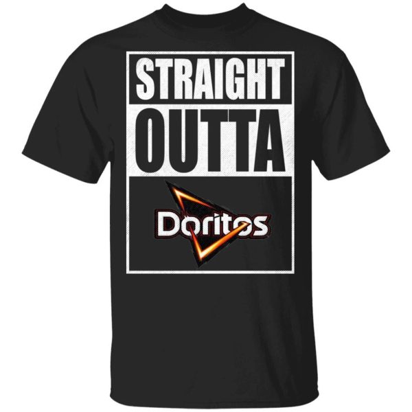 Straight Outta Doritos Tee Shirt Snack Lovers T-shirt  All Day Tee