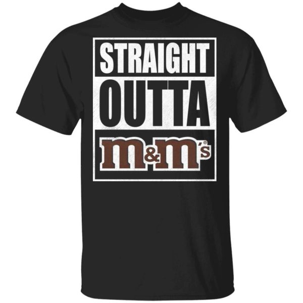 Straight Outta M&M’s Tee Shirt Snack Lovers T-shirt  All Day Tee