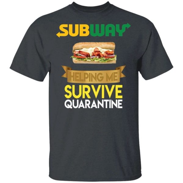 Subway Helping Me Survive Quarantine T-shirt  All Day Tee