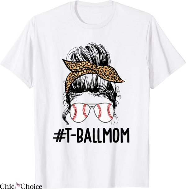 TBall Mom T-Shirt Mom Life Messy Bun Teeball Softball
