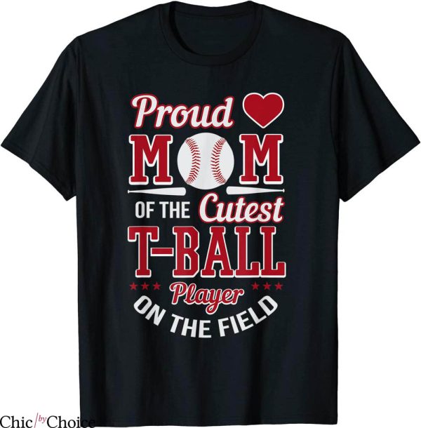 TBall Mom T-Shirt Proud Mom Of The Cutest Tee Ball Player