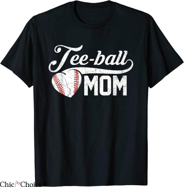 TBall Mom T-Shirt Tee Ball Mother’s Day Funny Quote