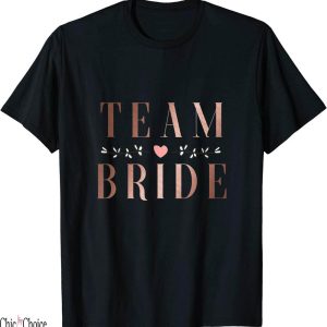 Team Bride T-Shirt Bachelor Shower Wedding Party Squad