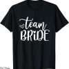 Team Bride T-Shirt Bridesmaid Bachelorette Outfits