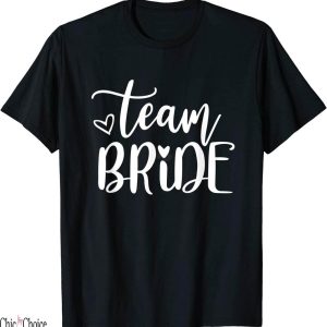 Team Bride T-Shirt Bridesmaid Bachelorette Outfits