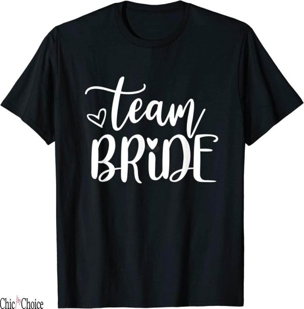 Team Bride T-Shirt Bridesmaid Bachelorette Outfits