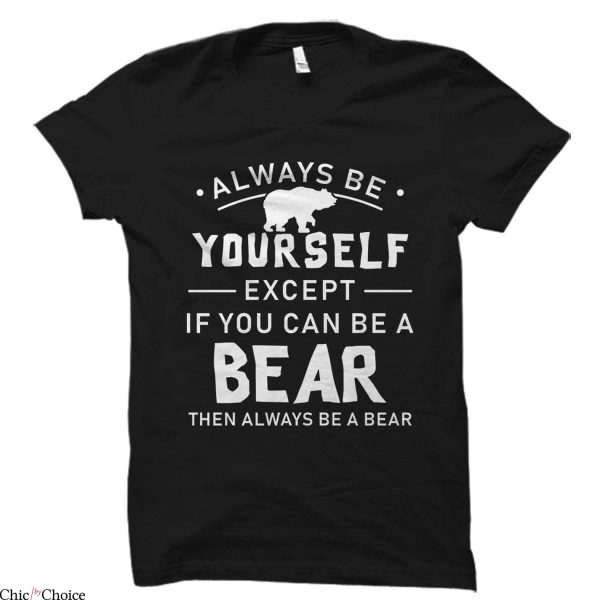 The Bear White T-Shirt Bear Lover Funny  Motivational