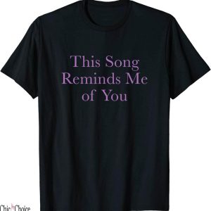 This Song Reminds Me Of You T-Shirt Nostalgic Lovers