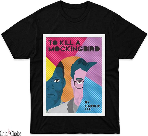 To Kill A Mockingbird T-Shirt Popart For Perfect Day Mon