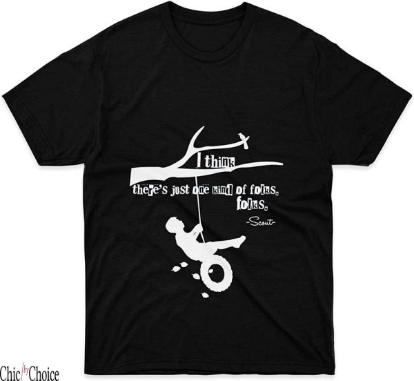 To Kill A Mockingbird T-Shirt Quote Think Theres Kind Folks