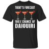 Today’s Forecast 100 Daiquiri T-shirt Cocktail Tee  All Day Tee