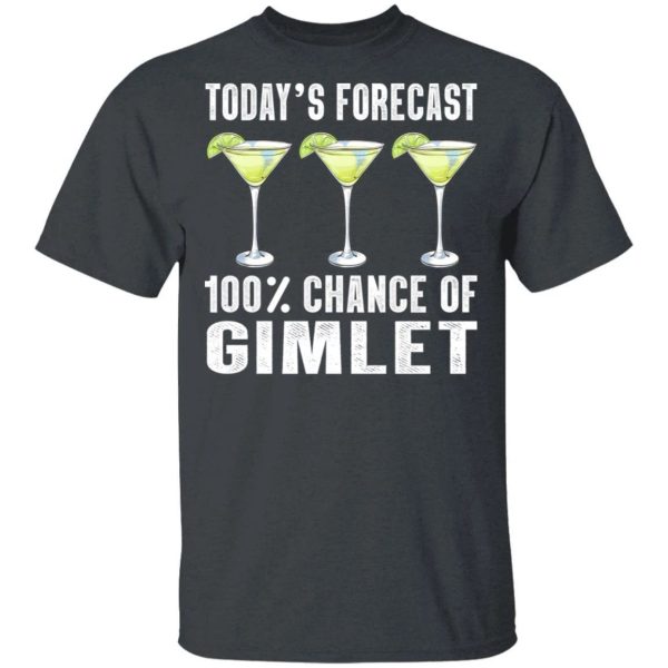 Today’s Forecast 100 Gimlet T-shirt Cocktail Tee  All Day Tee