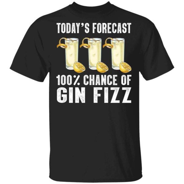Today’s Forecast 100 Gin Fizz T-shirt Cocktail Tee  All Day Tee