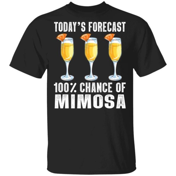 Today’s Forecast 100 Mimosa T-shirt Cocktail Tee  All Day Tee
