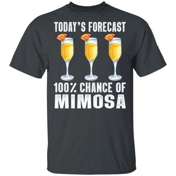 Today’s Forecast 100 Mimosa T-shirt Cocktail Tee  All Day Tee