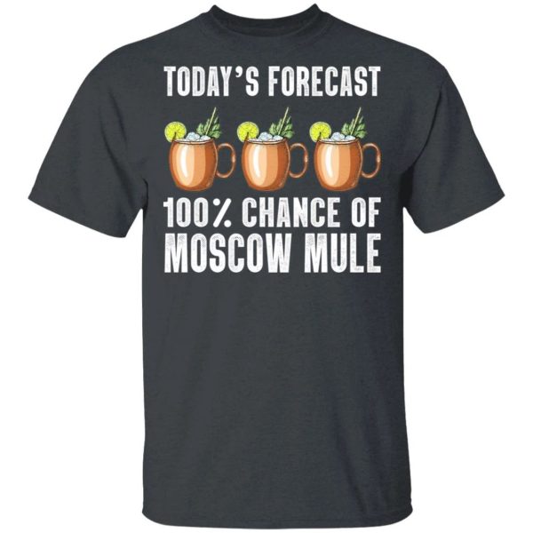 Today’s Forecast 100 Moscow Mule T-shirt Cocktail Tee  All Day Tee
