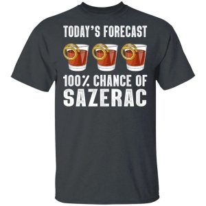 Today's Forecast 100 Sazerac T-shirt Cocktail Tee All Day Tee 3 Todays Forecast 100 Sazerac T shirt Cocktail Tee All Day Tee 4