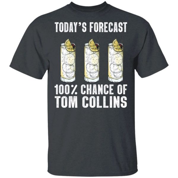 Today’s Forecast 100 Tom Collins T-shirt Cocktail Tee  All Day Tee