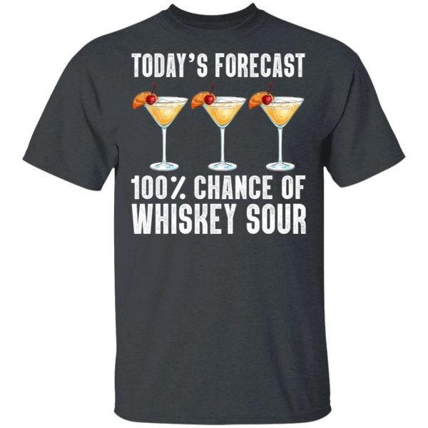 Today’s Forecast 100 Whiskey Sour T-shirt Cocktail Tee  All Day Tee