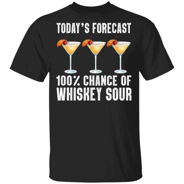 Today’s Forecast 100 Whiskey Sour T-shirt Cocktail Tee  All Day Tee