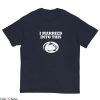 Vintage Penn State T Shirt PSU I Married Into This College