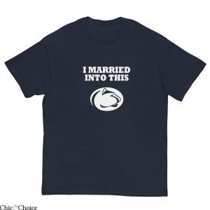 Vintage Penn State T Shirt PSU I Married Into This College