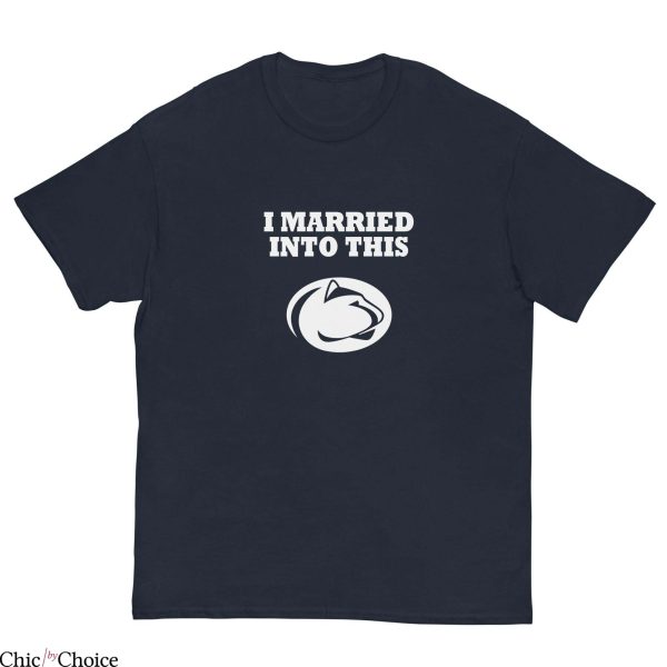 Vintage Penn State T Shirt PSU I Married Into This College