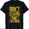 What About Bob T-Shirt Don’t Hassle Me I’m Local About Bob