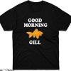 What About Bob T-Shirt Good Morning Gill Quote Fathers Day
