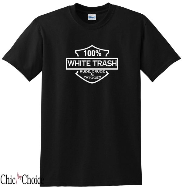 White Trash T Shirt Gift For Everyone Cotton T Shirt