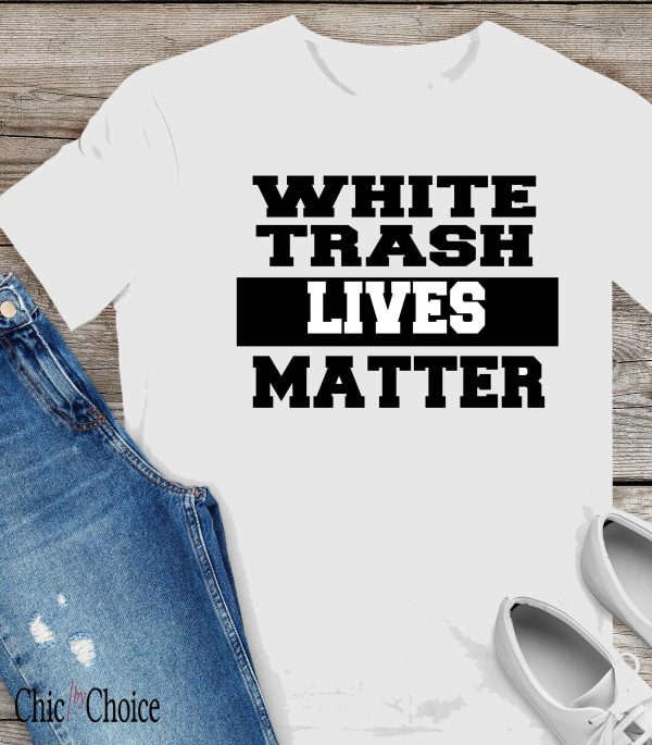 White Trash T Shirt Matter Cotton Gift Unisex T Shirt