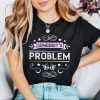 Womens Country T-Shirt Somebodys Problem Country Music Lover