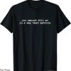 You Cannot Kill Me In A Way That Matters T-Shirt