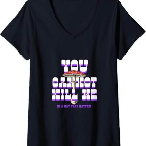You Cannot Kill Me In A Way That Matters T-Shirt Text