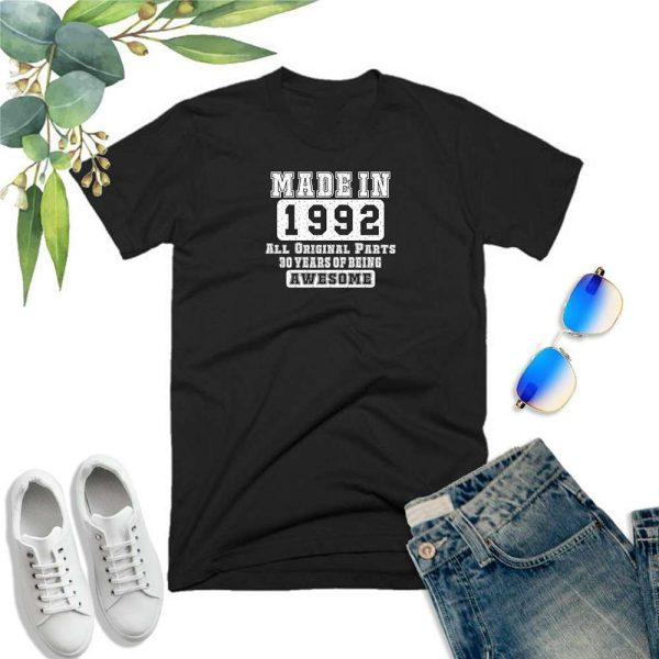 30th Birthday Made in 1992 All Original Parts Awesome 30th Birthday Gift Ideas T-Shirt – Best gifts your whole family