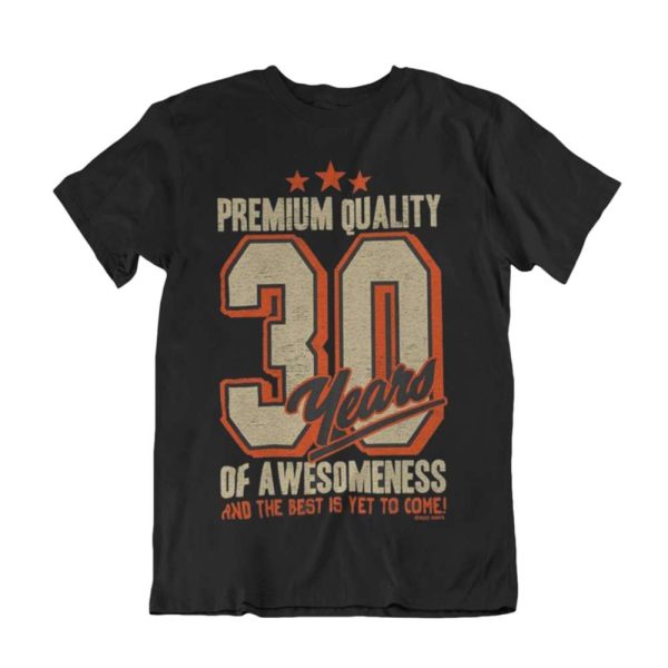 30th Birthday Thirtieth Thirty Of A Wesomeness 30th Birthday Gift Ideas T-Shirt – Best gifts your whole family