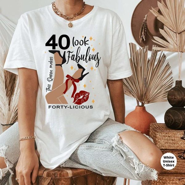 40 Look Fabulous This Queen Makes 40th Birthday Gift Ideas T-Shirt – Best gifts your whole family