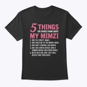 5 Things You Should Know About My Mimzi Funny Mother’s Day T-Shirt