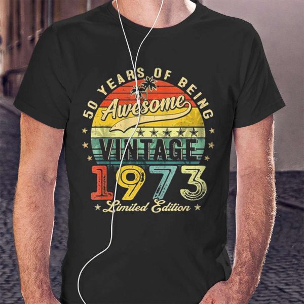 50 Year Old Vintage 1973 Limited Edition 50th Birthday Gift Ideas T-Shirt – Best gifts your whole family