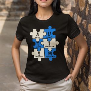 AUTISM Always Unique Totally Interesting Sometimes Mysterious Shirt
