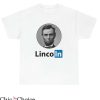 Abraham Lincoln T Shirt Abraham Lincoln LinkedIn Gift