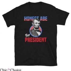 Abraham Lincoln T Shirt Honest Abe For President Tee