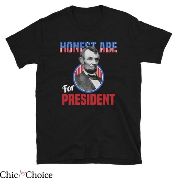 Abraham Lincoln T Shirt Honest Abe For President Tee