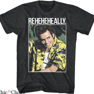 Ace Ventura T-Shirt Pet Detective Comedy Movie Reheheheally