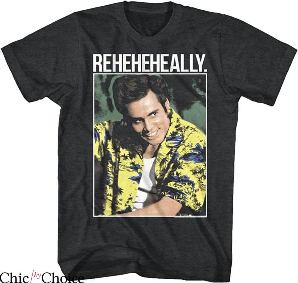 Ace Ventura T-Shirt Pet Detective Comedy Movie Reheheheally